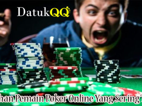 Kesalahan Pemain Poker Online Yang Sering Terjadi