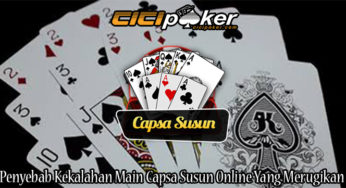 Penyebab Kekalahan Main Capsa Susun Online Yang Merugikan
